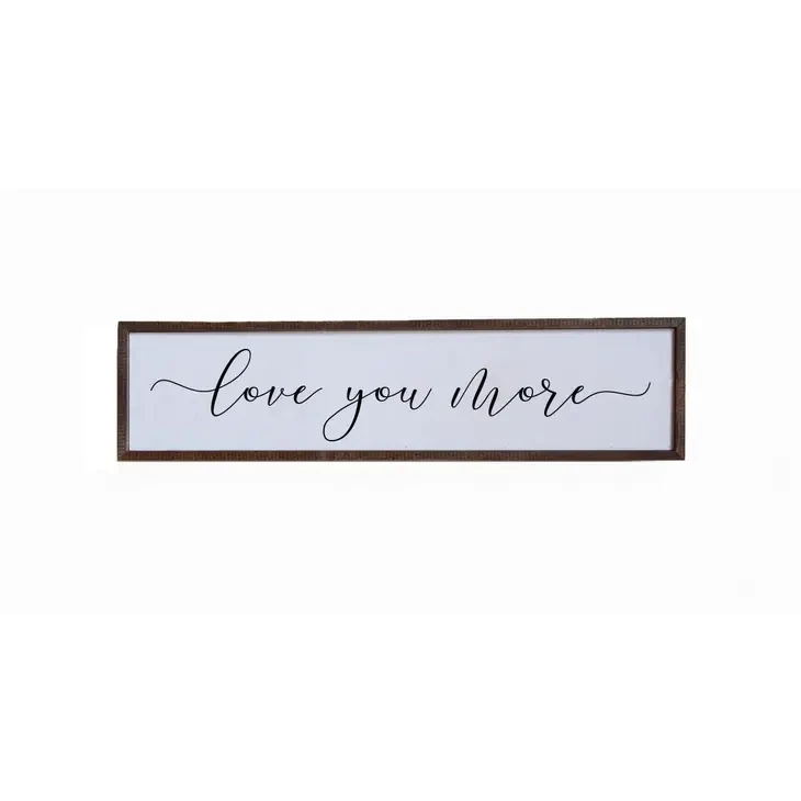 Love You More Wooden Sign - 24x6