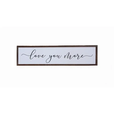 Love You More Wooden Sign - 24x6