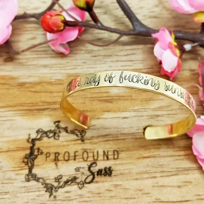I&#39;m a Ray of Fucking Sunshine Cuff