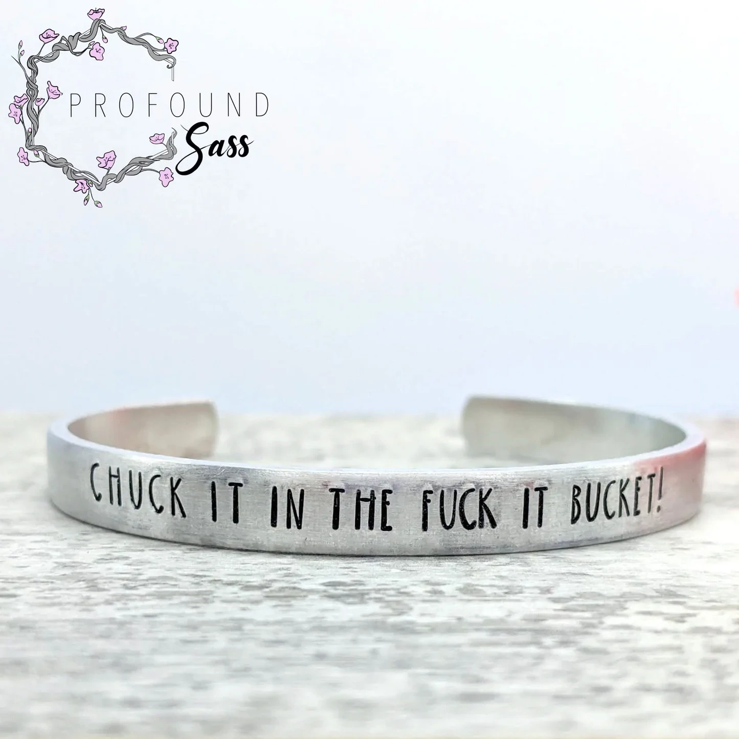 Chuck it in the Fuck It Bucket Cuff, Material: Silver