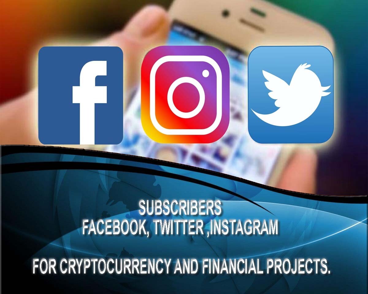 Subscribers to Facebook, Twitter or Instagram for cryptocurrency and financial projects.