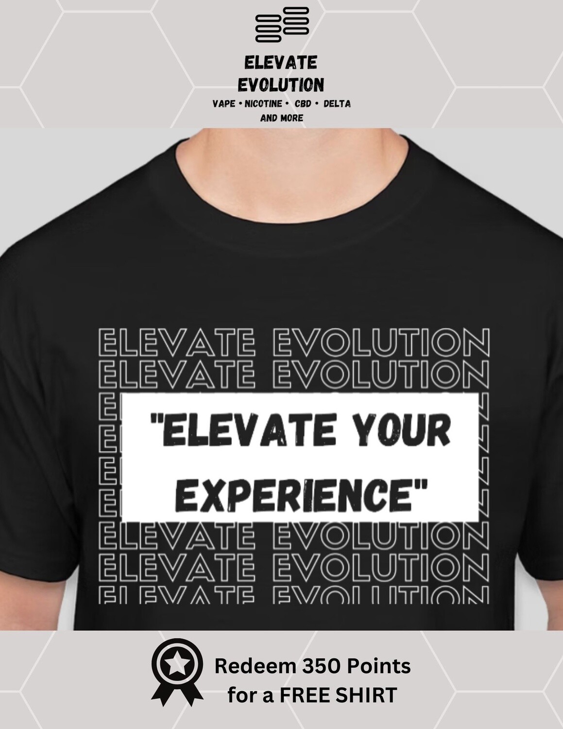 Elevate  Your Experience T Shirt