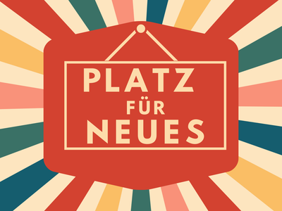 Platz für Neues