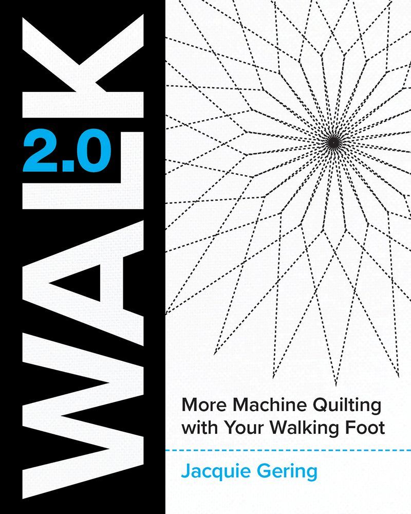Walk 2.0 – More Machine Quilting with Your Walking Foot