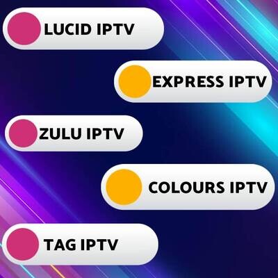 LUCID IPTV | EXPRESS IPTV | ZULU IPTV | COLOURS IPTV | TAG IPTV