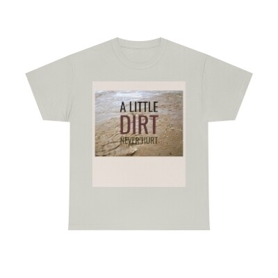 dirt don't hurt shirt