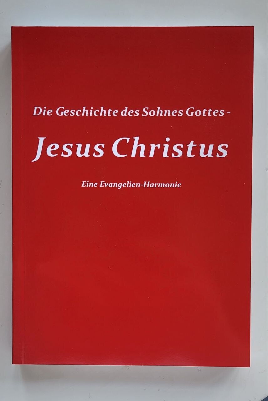 Jesus Christus. Die Geschichte des Sohnes Gottes -eine Evangelien-Harmonie