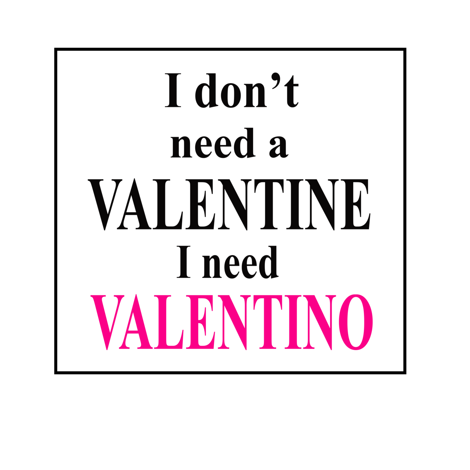 I Need Valentino