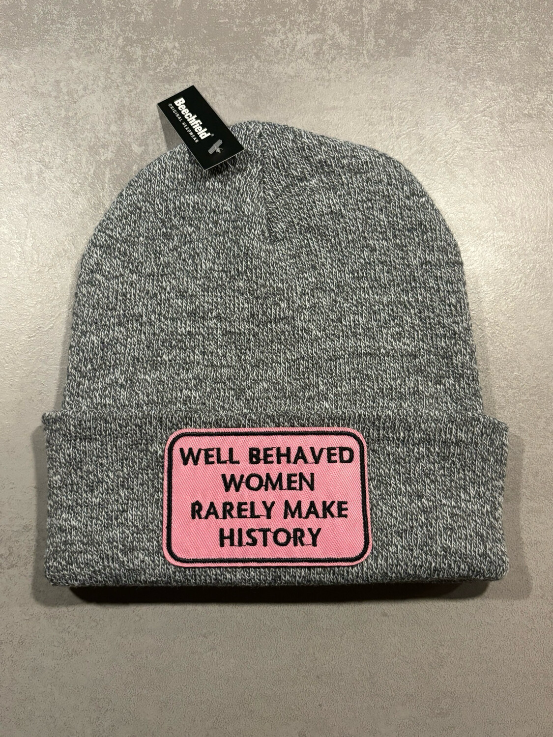 Muts/Beanie “Well behaved women rarely make history”