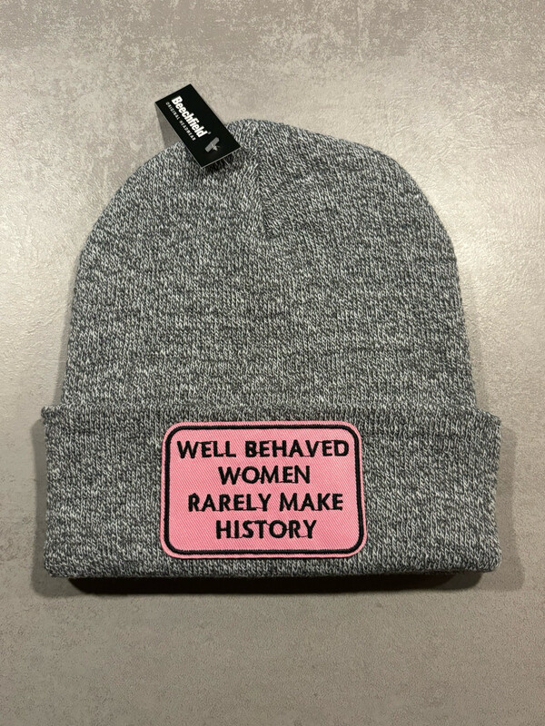 Muts/Beanie “Well behaved women rarely make history”