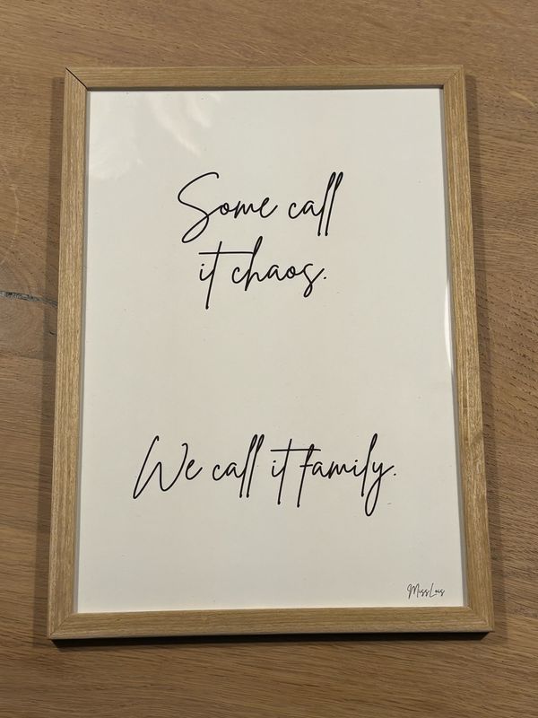 Poster Quote met lijst "Some call it Chaos, we call it Family"