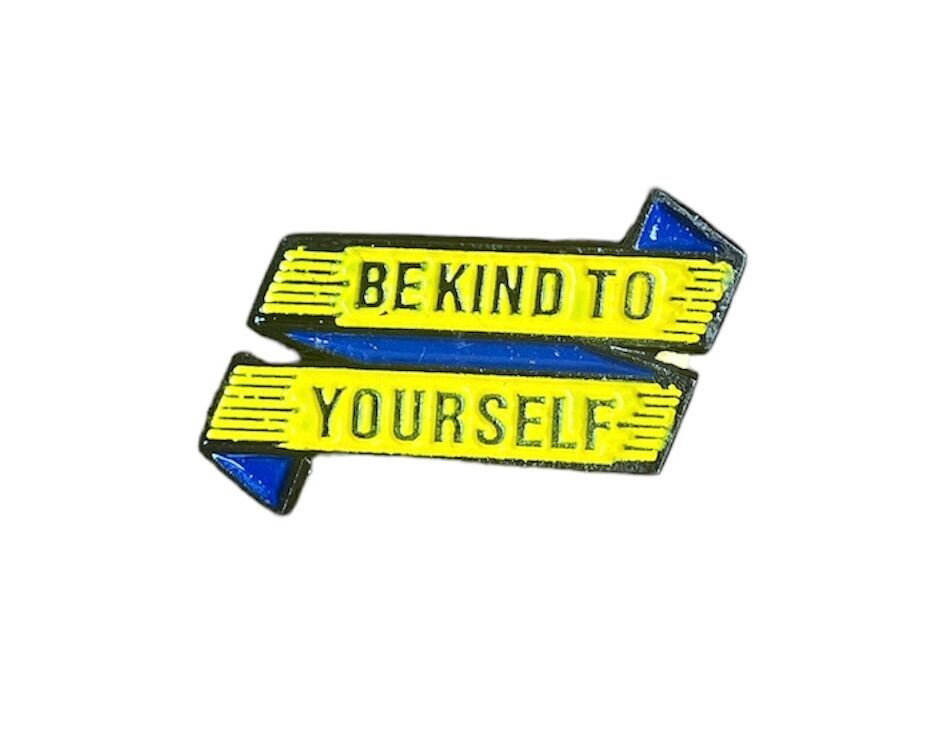 BE KIND TO YOURSELF