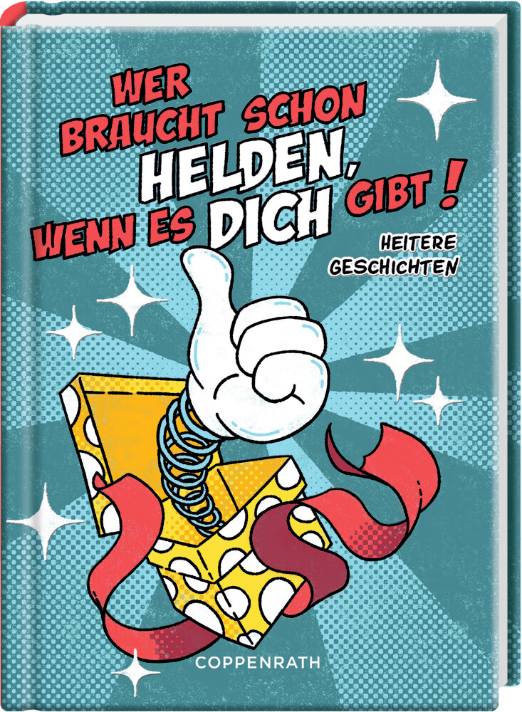 Heitere Geschichten: Wer braucht schon Helden, wenn ...!