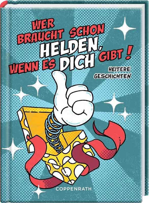 Heitere Geschichten: Wer braucht schon Helden, wenn ...!