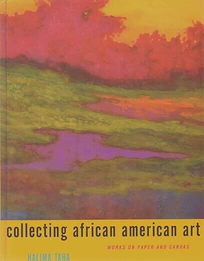Collecting African American Art: Works on Paper and Canvas