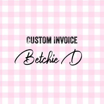 Custom Invoice - Betchie D