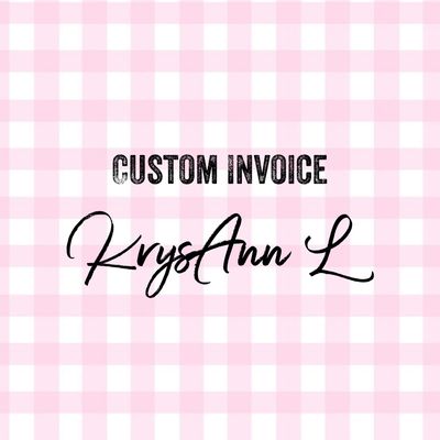 Custom Invoice - KrysAnn L
