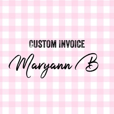 Custom Invoice - MaryAnn B