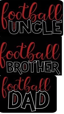FOOTBALL DAD, UNCLE, BROTHER