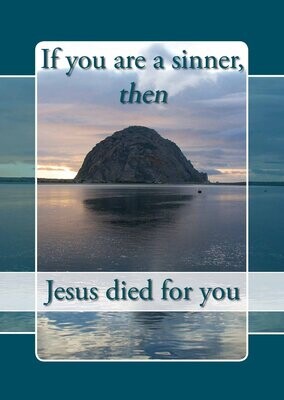 If you are a sinner, then Jesus died for you