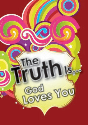 The Truth is... God Loves You