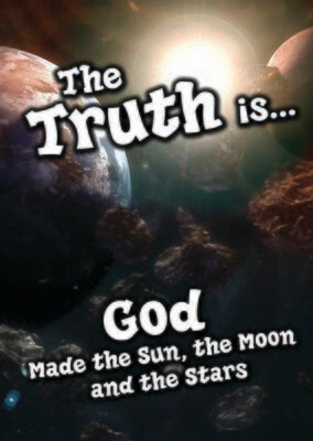 The Truth is God Made the Sun, the Moon and the Stars