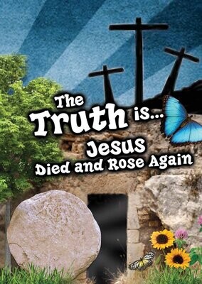 The Truth is... Jesus Died and Rose Again