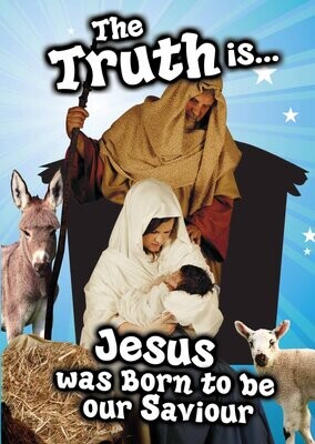 The Truth is Jesus was Born to be our Saviour
