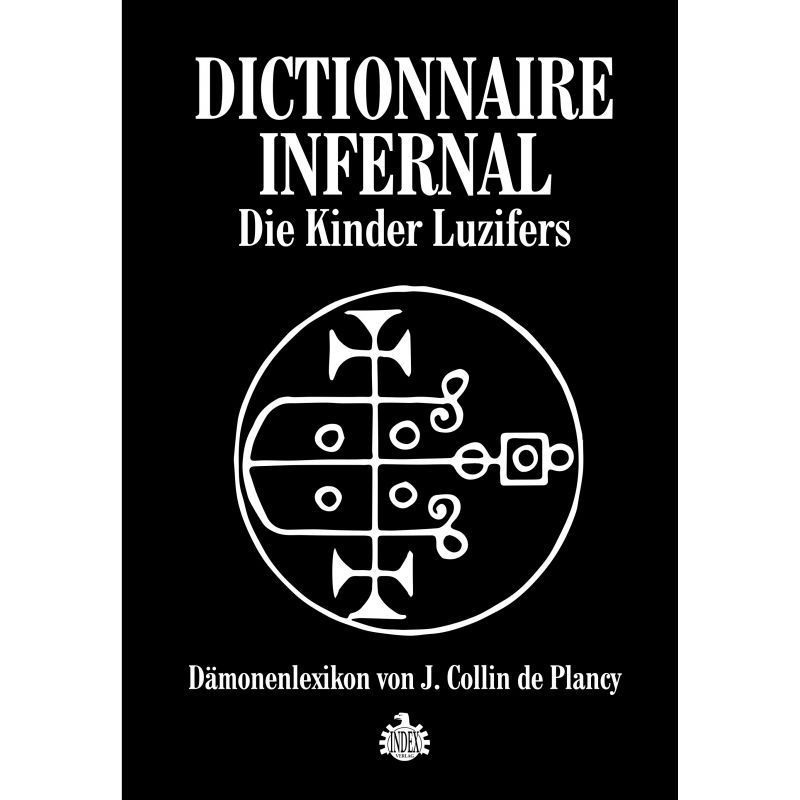 Dictionnaire Infernal: Die Kinder Luzifers: Dämonenlexikon von J. Collin de Plancy