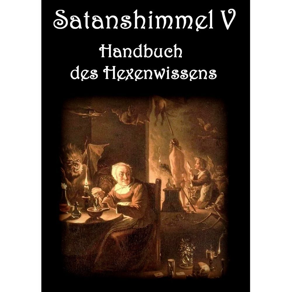 Satanshimmel 5 - Handbuch des Hexenwissens