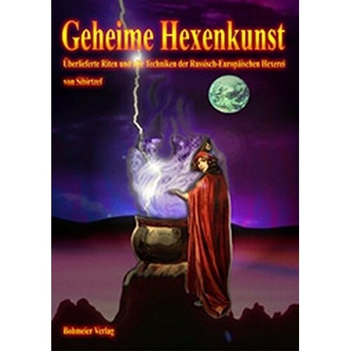 Geheime Hexenkunst - Überlieferte Riten und alte Techniken Geheime Hexenkunst - Überlieferte Riten und alte Techniken