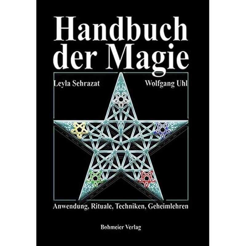Handbuch der Magie - Anwendung, Rituale, Techniken, Geheimlehren Handbuch der Magie - Anwendung, Rituale, Techniken, Geheimlehren