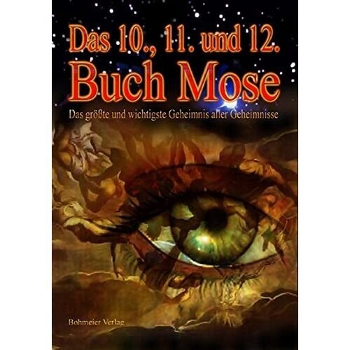 Das 10., 11. und 12. Buch Moses Das 10., 11. und 12. Buch Moses