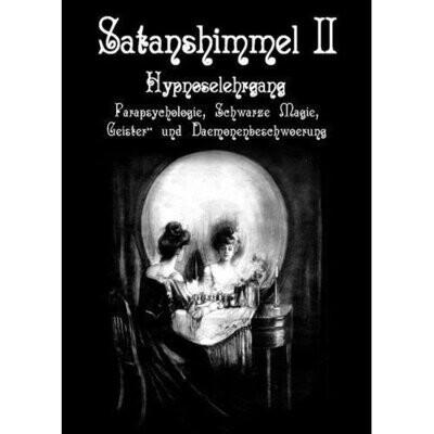 Satanshimmel 2 - Hypnoselehrgang, Parapsychologie, Geister- und Dämonenbeschwörung Satanshimmel 2 - Hypnoselehrgang, Parapsychologie, Geister- und Dämonenbeschwörung