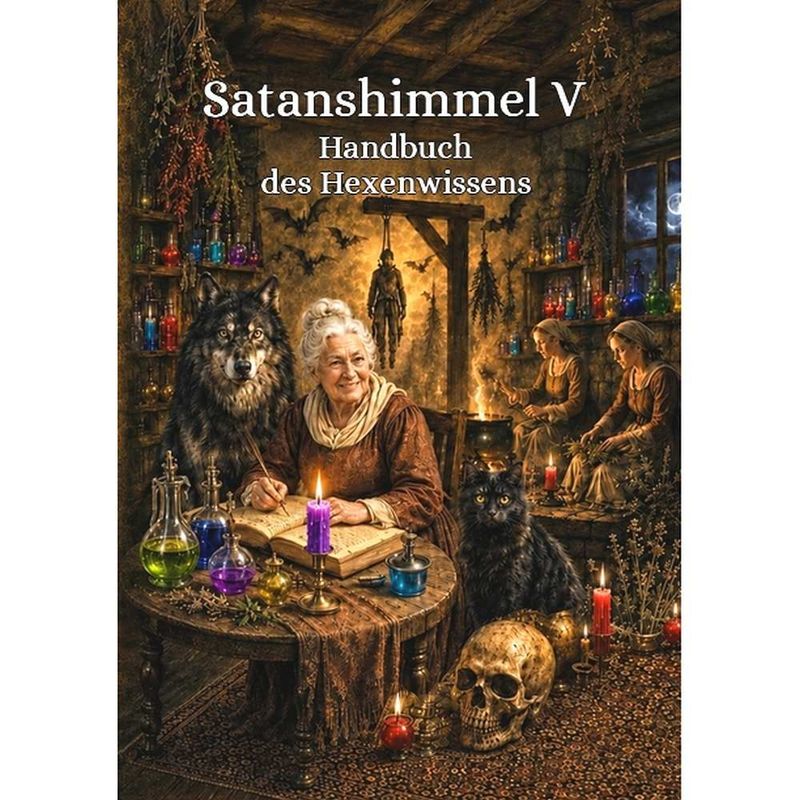 Satanshimmel 5 - Handbuch des Hexenwissens Satanshimmel 5 - Handbuch des Hexenwissens