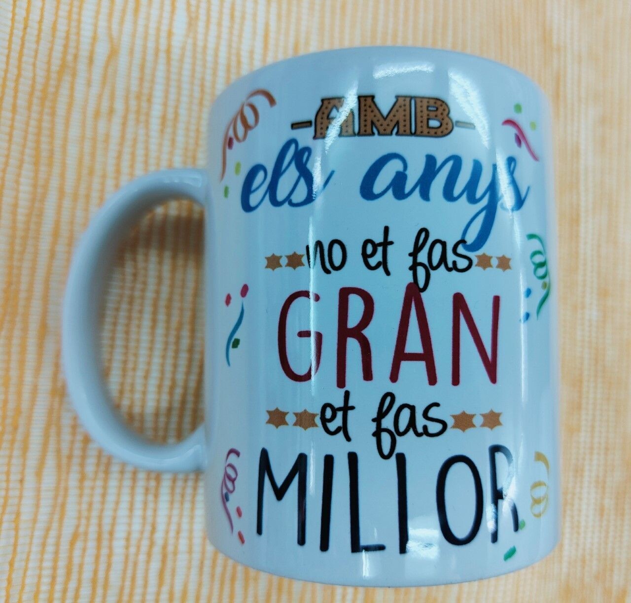 TASSA AMB ELS ANYS NO ET FAS GRAN,ET FAS MILLOR CATALÀ ANIVERSARI 
