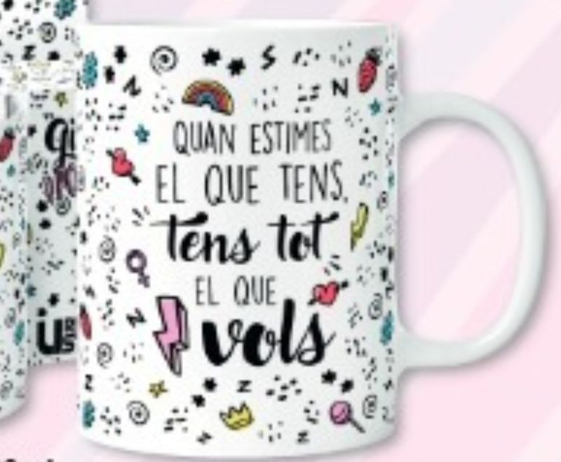 TASSA FRASE QUAN ESTIMES EL QUE TENS,TENS TOT EL QUE VOLS TASSA CATALÀ