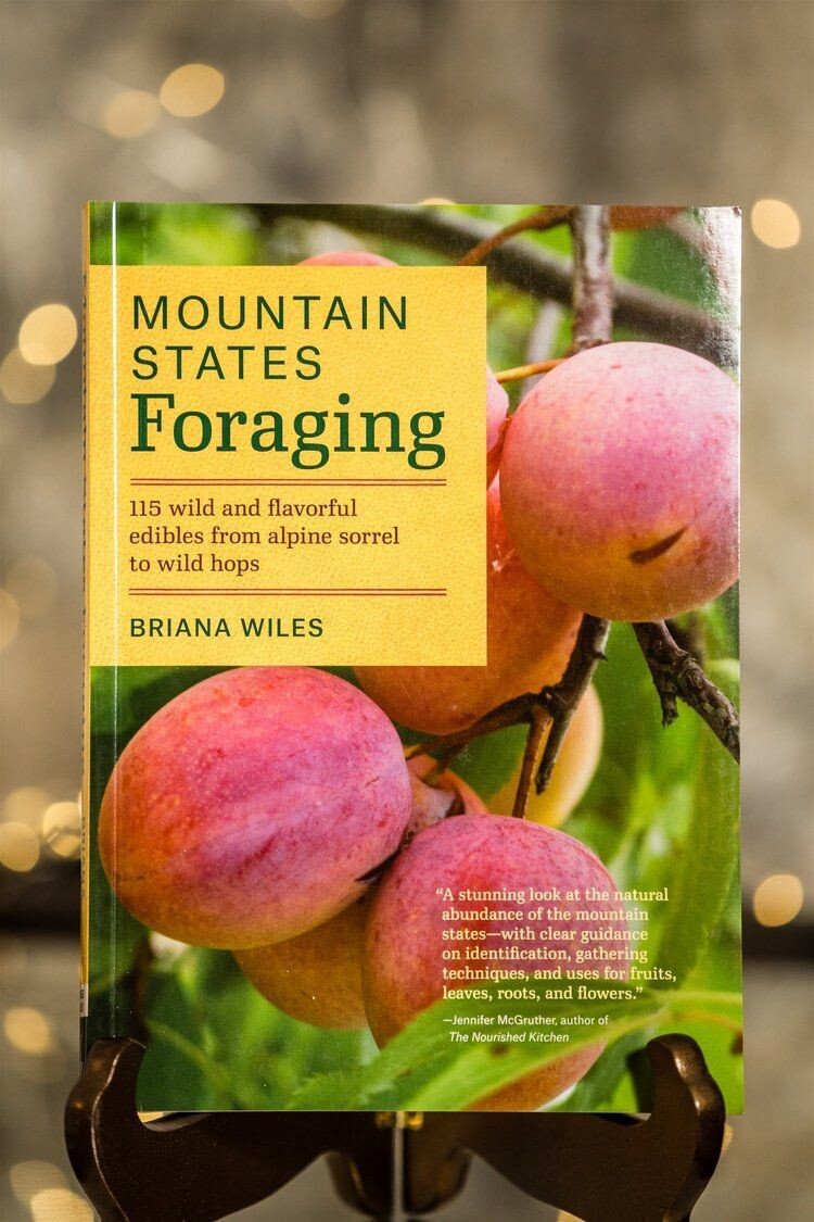 Mountain States Foraging: 115 wild and flavorful plants from alpine sorrel to wild hops
