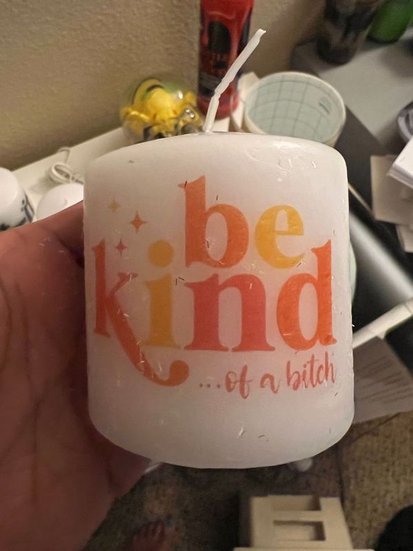 Be Kind....of a Bitch Raunchy Novelty Unscented Pillar 3x3 inches