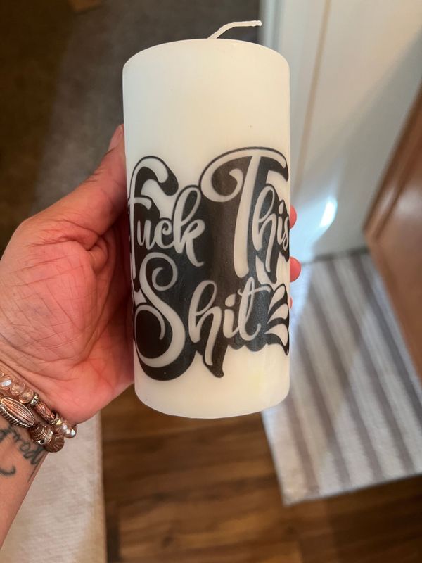 Fuck This Shit Raunchy Novelty Unscented Pillar 3x6 inches