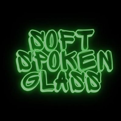 Soft Spoken Glass