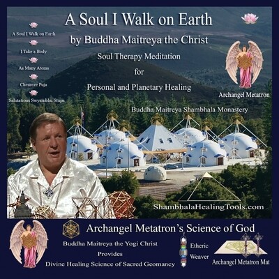 A Soul I Walk on Earth - Buddha Maitreya the Yogi Christ Soul Therapy Meditation - CD