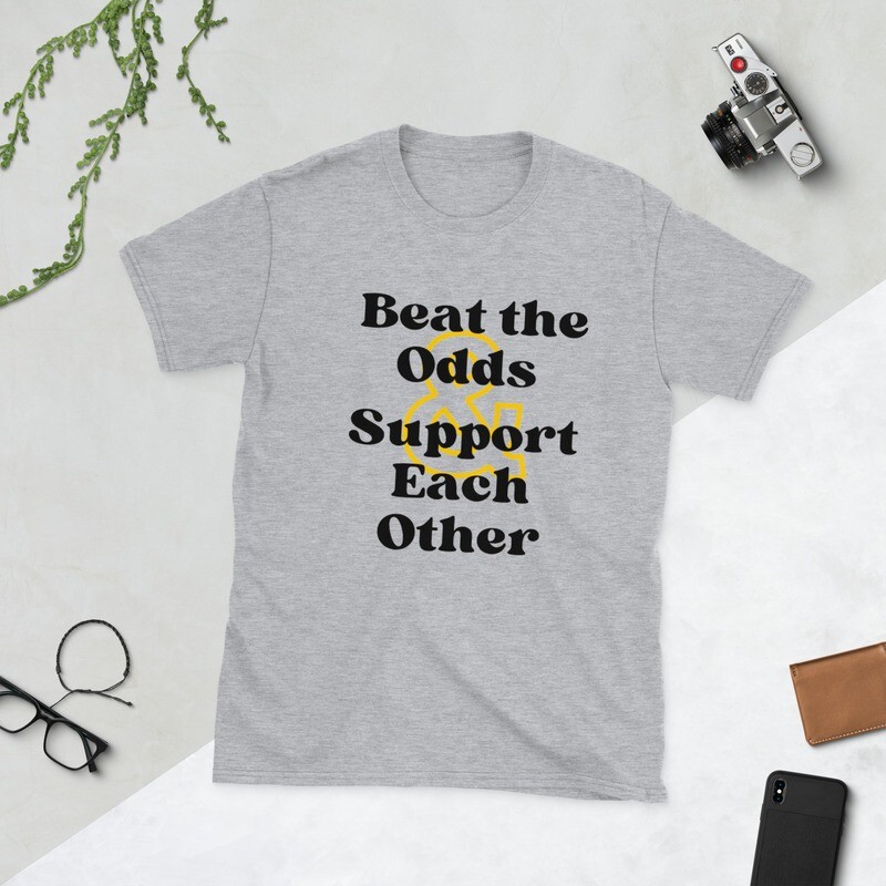Beat the Odds &amp; Support Each Other (Soft T-Shirt) FWMD