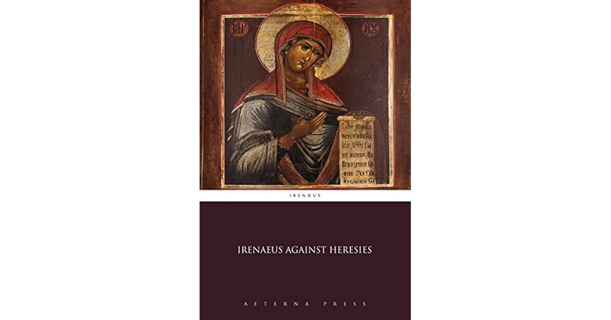 Against Heresies - St. Irenaeus (1992)