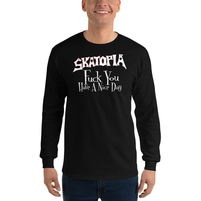 SKATOPIA FUCK YOU HAVE A NICE DAY LONG SLEEVE (WHITE)