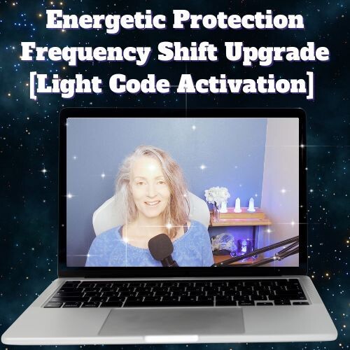 Energetic Protection Frequency Shift Upgrade [Light Code Activation] FULL LENGTH VIDEO ACCESS