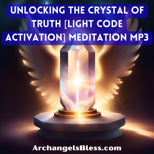 Unlocking the Crystal of Truth [Light Code Activation] Meditation MP3 DOWNLOAD