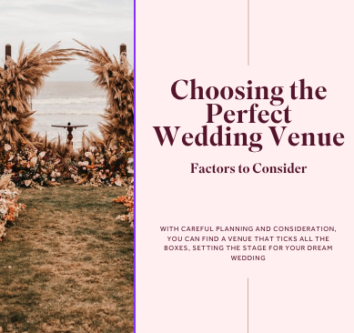 Choosing the Perfect Wedding Venue: Factors to Consider