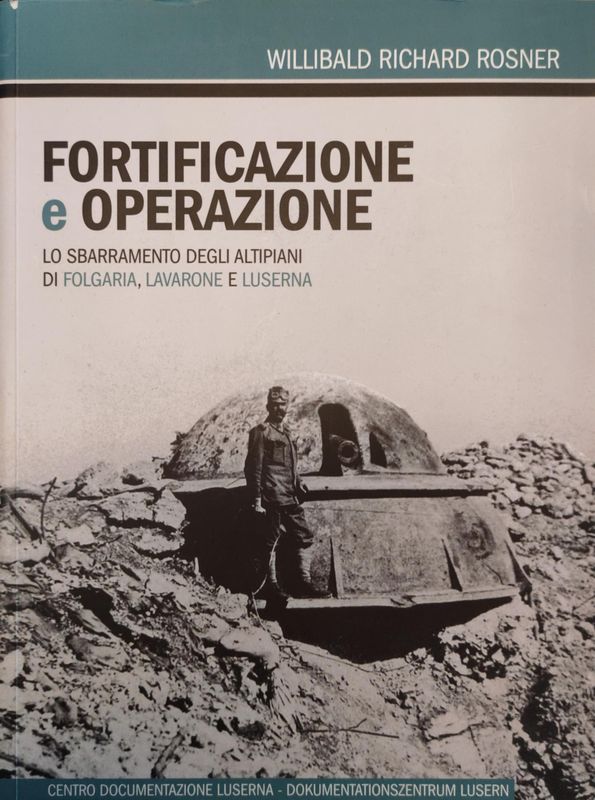 Fortificazione e operazione. Lo sbarramento degli altipiani di Folgaria, Lavarone e Luserna