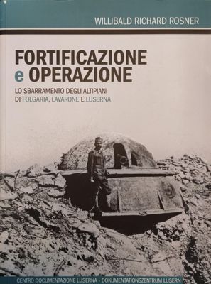 Fortificazione e operazione. Lo sbarramento degli altipiani di Folgaria, Lavarone e Luserna